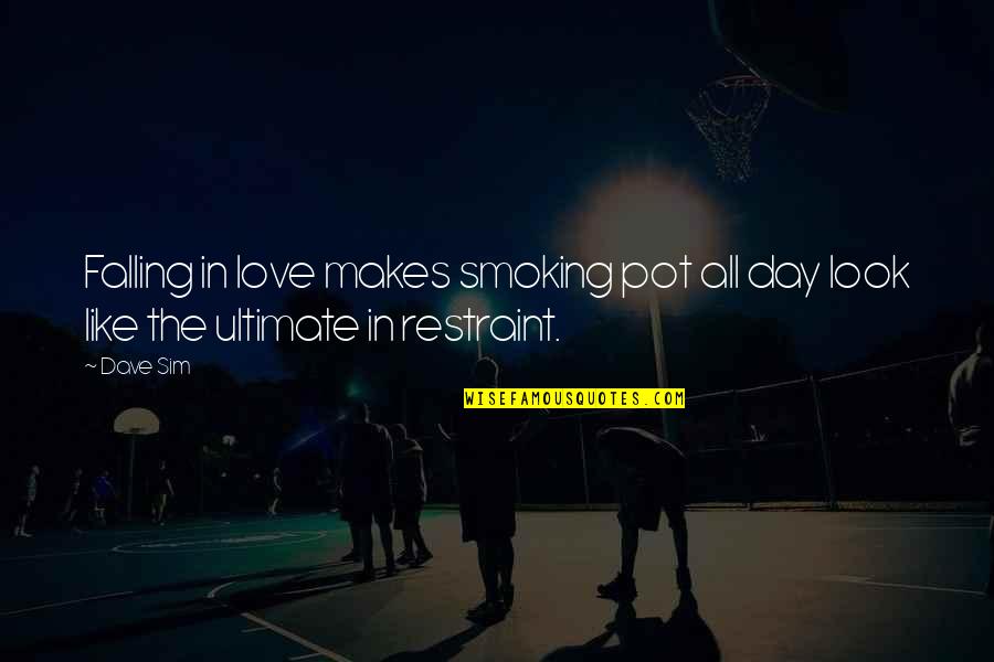 Makes Your Day Quotes By Dave Sim: Falling in love makes smoking pot all day