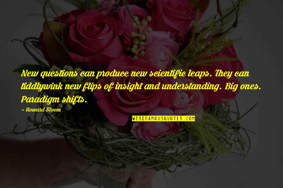 Maketa Quotes By Howard Bloom: New questions can produce new scientific leaps. They Maketa Quotes By Howard Bloom: New questions can produce new scientific leaps. They