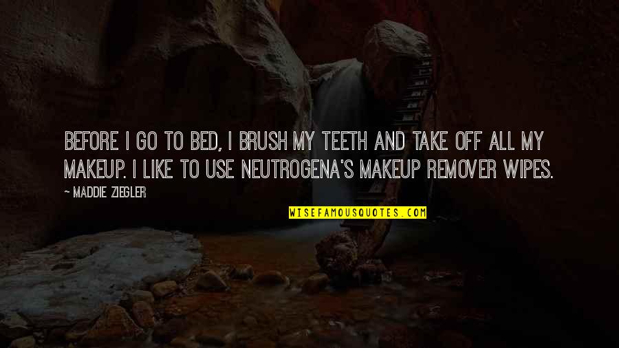 Makeup Brush Quotes By Maddie Ziegler: Before I go to bed, I brush my