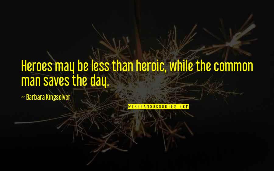 Makeup Canvas Quotes By Barbara Kingsolver: Heroes may be less than heroic, while the Makeup Canvas Quotes By Barbara Kingsolver: Heroes may be less than heroic, while the