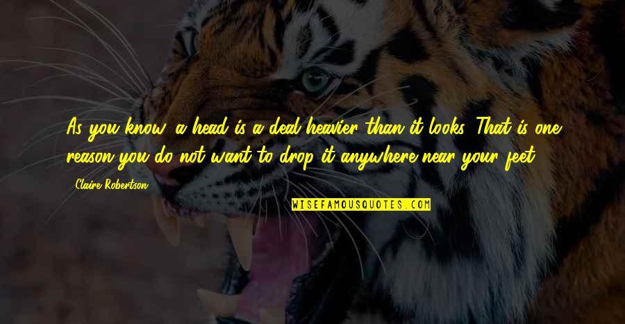 Makeup Primer Quotes By Claire Robertson: As you know, a head is a deal Makeup Primer Quotes By Claire Robertson: As you know, a head is a deal