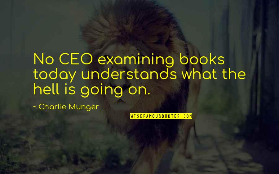 Makhai Campbell Quotes By Charlie Munger: No CEO examining books today understands what the Makhai Campbell Quotes By Charlie Munger: No CEO examining books today understands what the