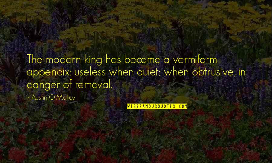 Makhsudova Quotes By Austin O'Malley: The modern king has become a vermiform appendix: