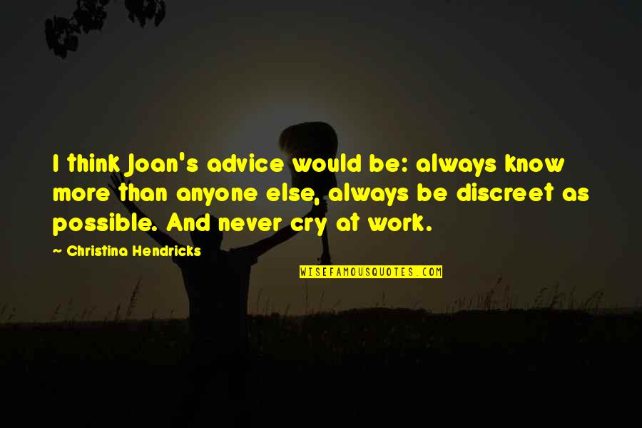 Makia Coney Quotes By Christina Hendricks: I think Joan's advice would be: always know Makia Coney Quotes By Christina Hendricks: I think Joan's advice would be: always know