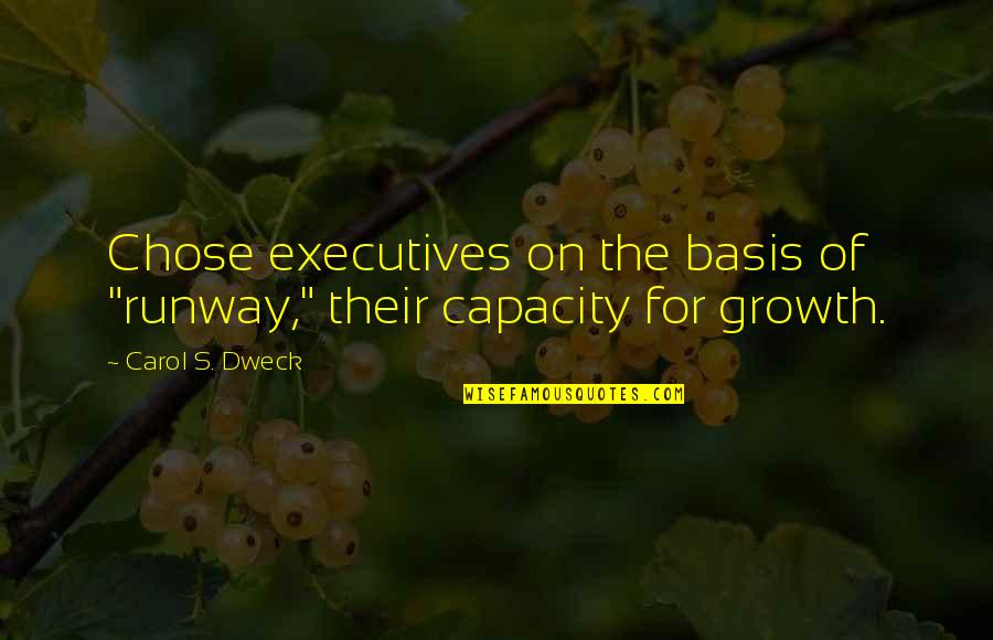 Makiano Quotes By Carol S. Dweck: Chose executives on the basis of "runway," their