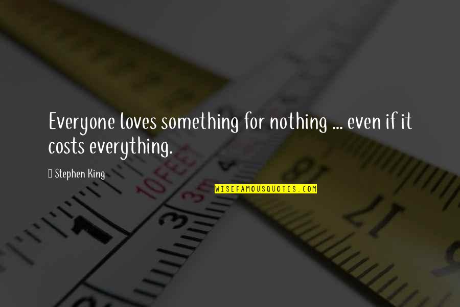 Makimoto Social Blade Quotes By Stephen King: Everyone loves something for nothing ... even if