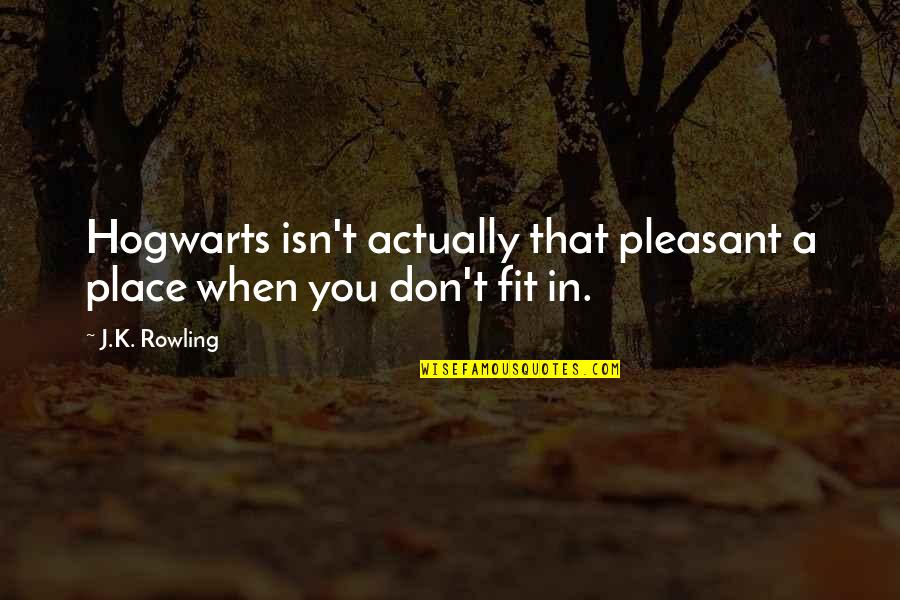 Makimoto Vlogs Quotes By J.K. Rowling: Hogwarts isn't actually that pleasant a place when