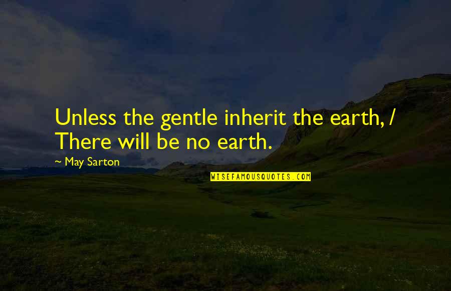 Makindo Sekuritas Quotes By May Sarton: Unless the gentle inherit the earth, / There