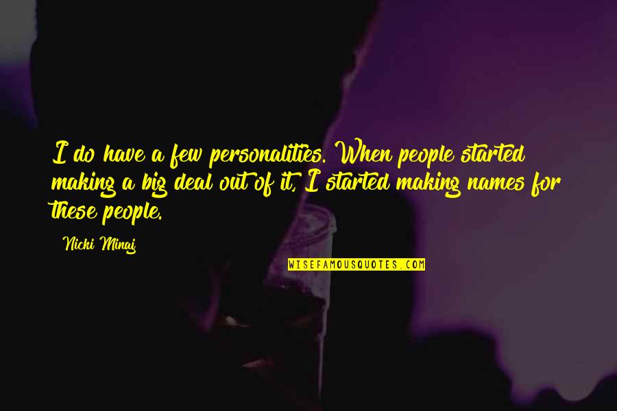 Making A Big Deal Quotes By Nicki Minaj: I do have a few personalities. When people