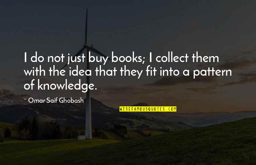 Making A Big Decision Quotes By Omar Saif Ghobash: I do not just buy books; I collect