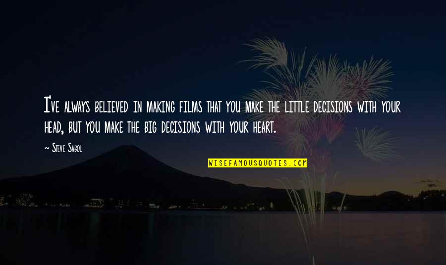 Making A Big Decision Quotes By Steve Sabol: I've always believed in making films that you