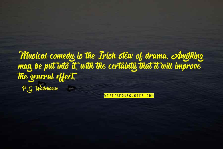 Making A Breakthrough Quotes By P.G. Wodehouse: Musical comedy is the Irish stew of drama. Making A Breakthrough Quotes By P.G. Wodehouse: Musical comedy is the Irish stew of drama.