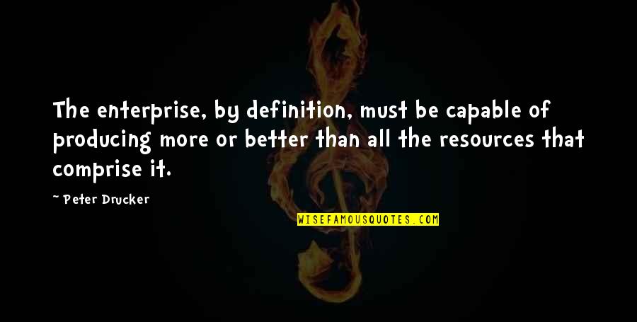 Making A Breakthrough Quotes By Peter Drucker: The enterprise, by definition, must be capable of Making A Breakthrough Quotes By Peter Drucker: The enterprise, by definition, must be capable of