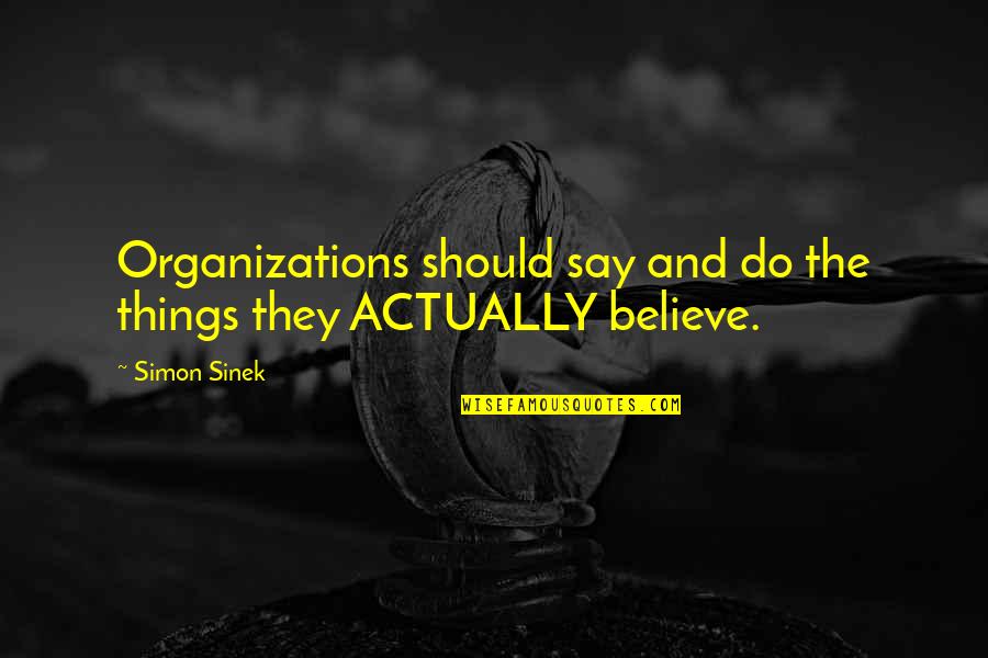 Making A Change In The World Quotes By Simon Sinek: Organizations should say and do the things they