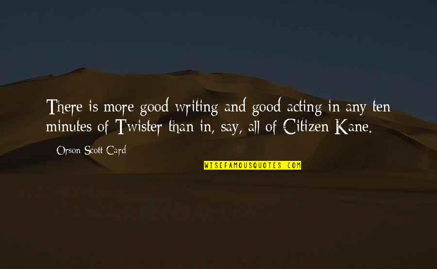 Making A Contribution Quotes By Orson Scott Card: There is more good writing and good acting