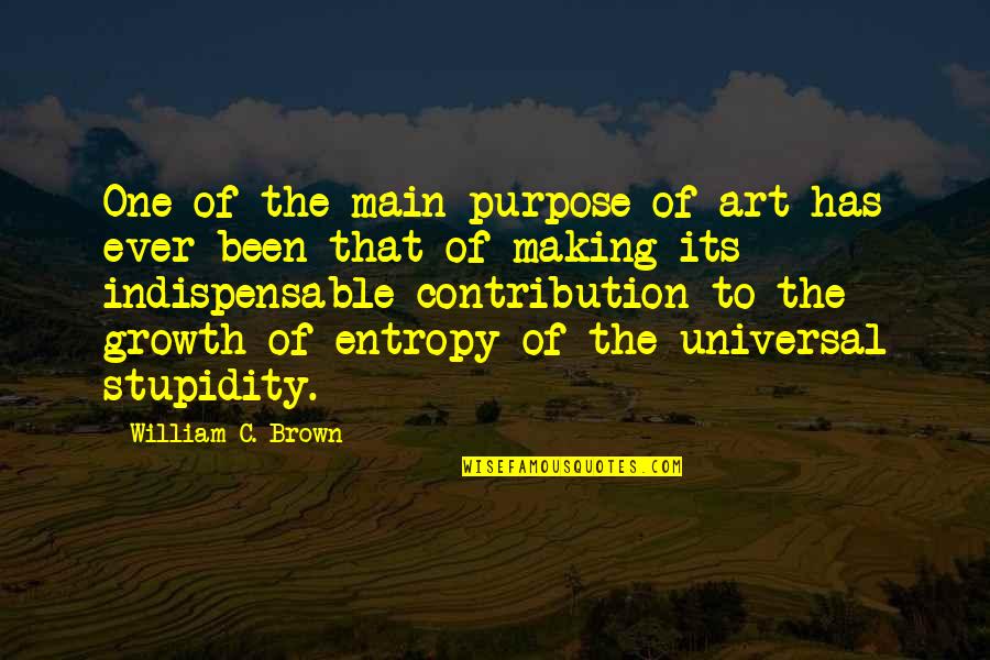 Making A Contribution Quotes By William C. Brown: One of the main purpose of art has