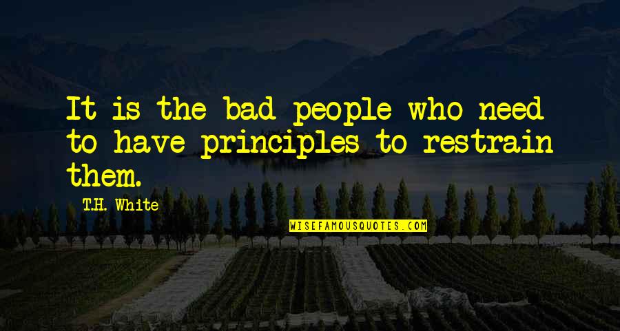 Making A Day Better Quotes By T.H. White: It is the bad people who need to