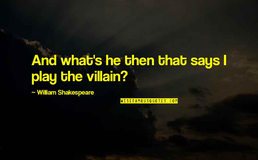 Making A Difference In Business Quotes By William Shakespeare: And what's he then that says I play