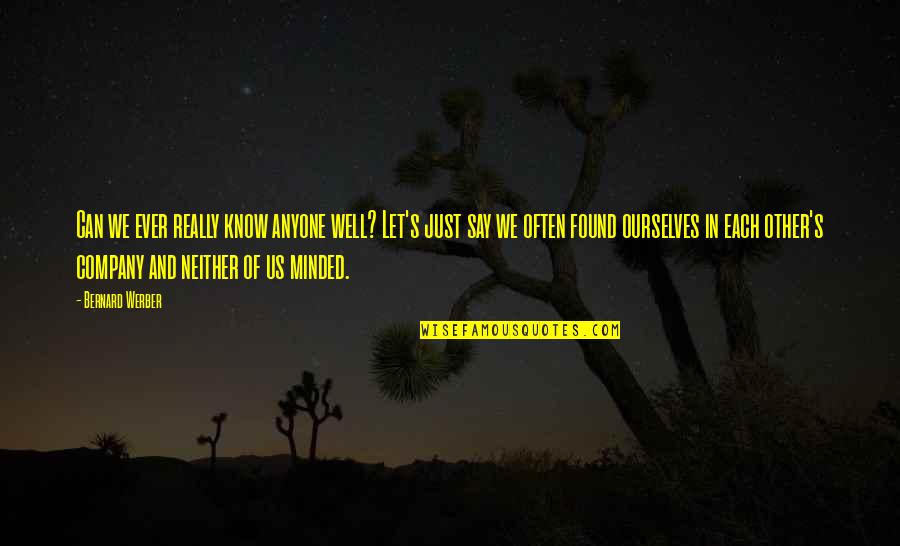 Making A Difference Mother Teresa Quotes By Bernard Werber: Can we ever really know anyone well? Let's Making A Difference Mother Teresa Quotes By Bernard Werber: Can we ever really know anyone well? Let's