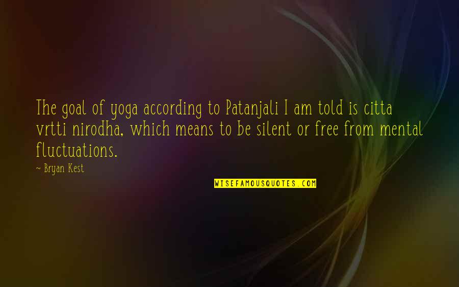Making A Difference Mother Teresa Quotes By Bryan Kest: The goal of yoga according to Patanjali I Making A Difference Mother Teresa Quotes By Bryan Kest: The goal of yoga according to Patanjali I