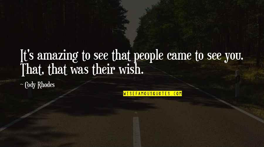 Making A Difference Mother Teresa Quotes By Cody Rhodes: It's amazing to see that people came to