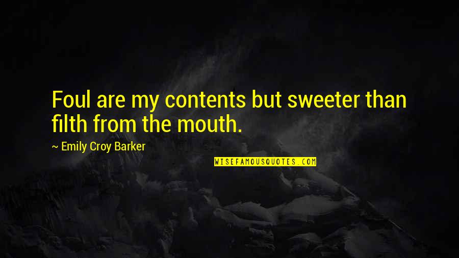Making A Family Work Quotes By Emily Croy Barker: Foul are my contents but sweeter than filth