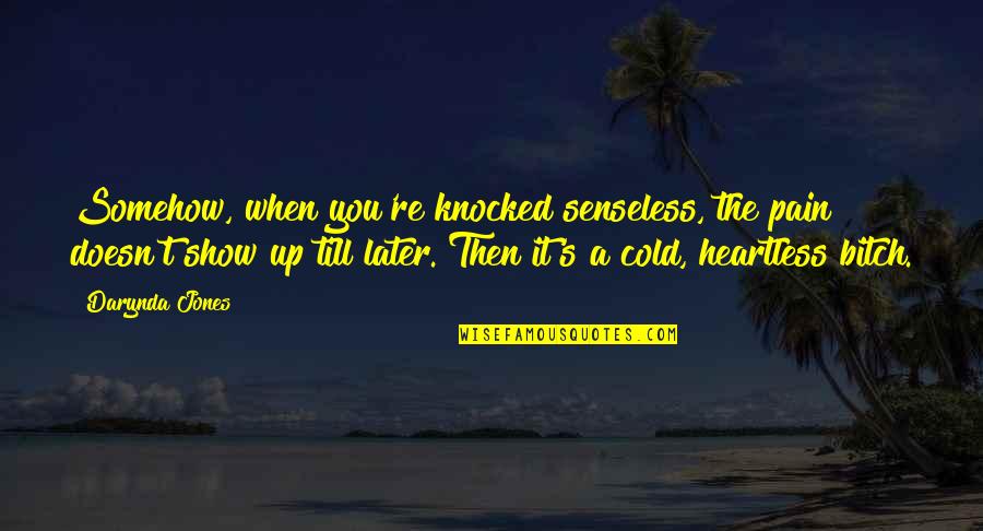 Making A Grand Entrance Quotes By Darynda Jones: Somehow, when you're knocked senseless, the pain doesn't Making A Grand Entrance Quotes By Darynda Jones: Somehow, when you're knocked senseless, the pain doesn't
