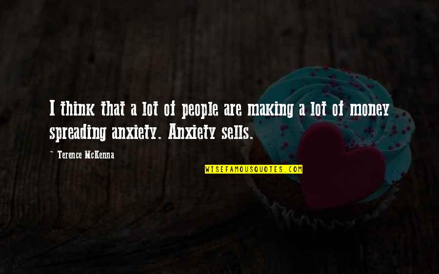 Making A Lot Of Money Quotes By Terence McKenna: I think that a lot of people are Making A Lot Of Money Quotes By Terence McKenna: I think that a lot of people are