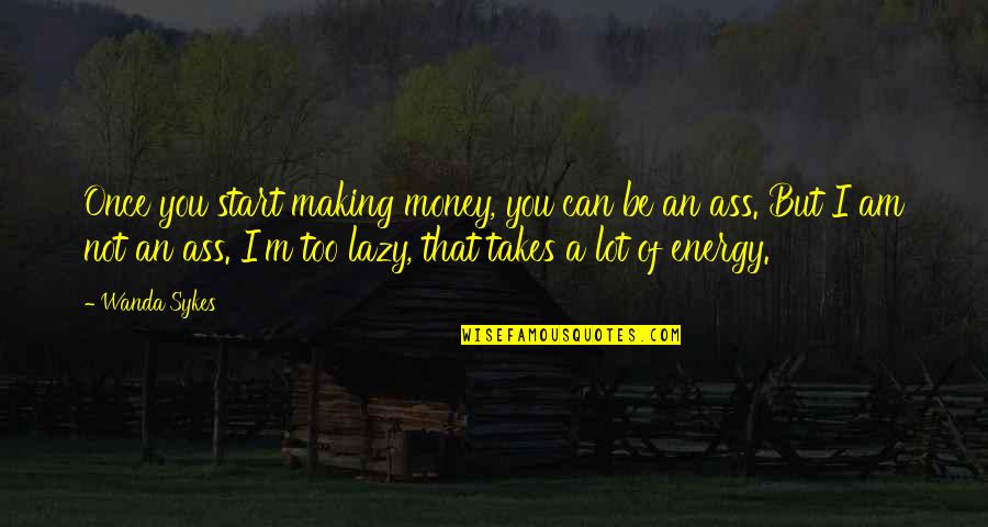 Making A Lot Of Money Quotes By Wanda Sykes: Once you start making money, you can be Making A Lot Of Money Quotes By Wanda Sykes: Once you start making money, you can be