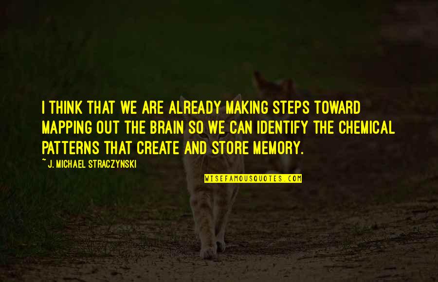 Making A Memory Quotes By J. Michael Straczynski: I think that we are already making steps