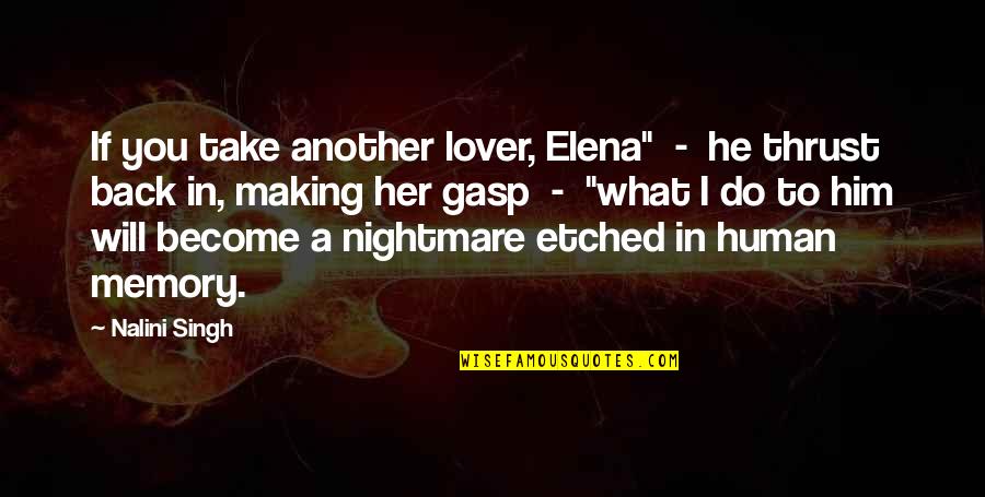 Making A Memory Quotes By Nalini Singh: If you take another lover, Elena" - he