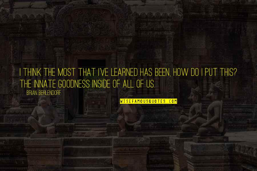 Making A Name For Yourself Quotes By Brian Behlendorf: I think the most that I've learned has