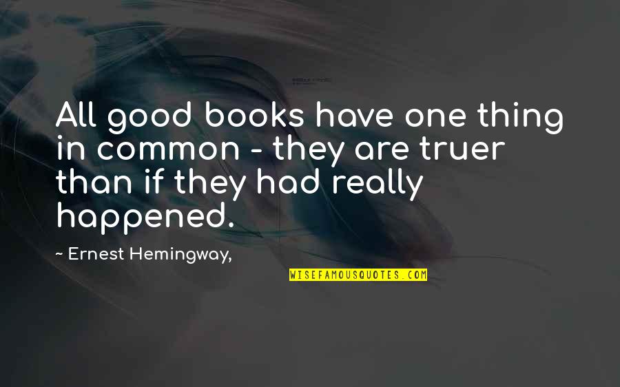 Making A New Family Quotes By Ernest Hemingway,: All good books have one thing in common