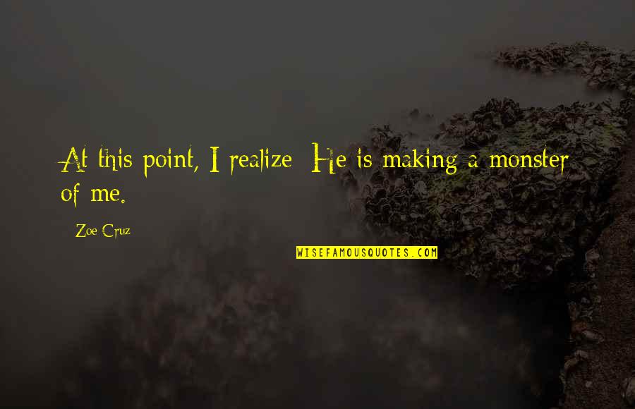 Making A Point Quotes By Zoe Cruz: At this point, I realize: He is making