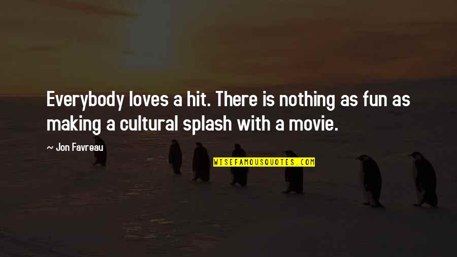 Making A Splash Quotes By Jon Favreau: Everybody loves a hit. There is nothing as