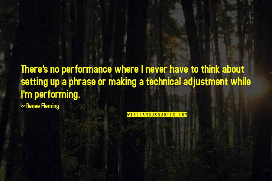 Making Adjustment Quotes By Renee Fleming: There's no performance where I never have to