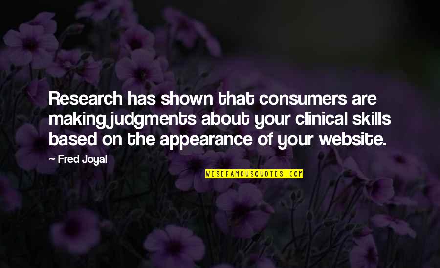 Making An Appearance Quotes By Fred Joyal: Research has shown that consumers are making judgments