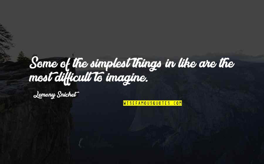 Making An Effort In A Relationship Quotes By Lemony Snicket: Some of the simplest things in like are