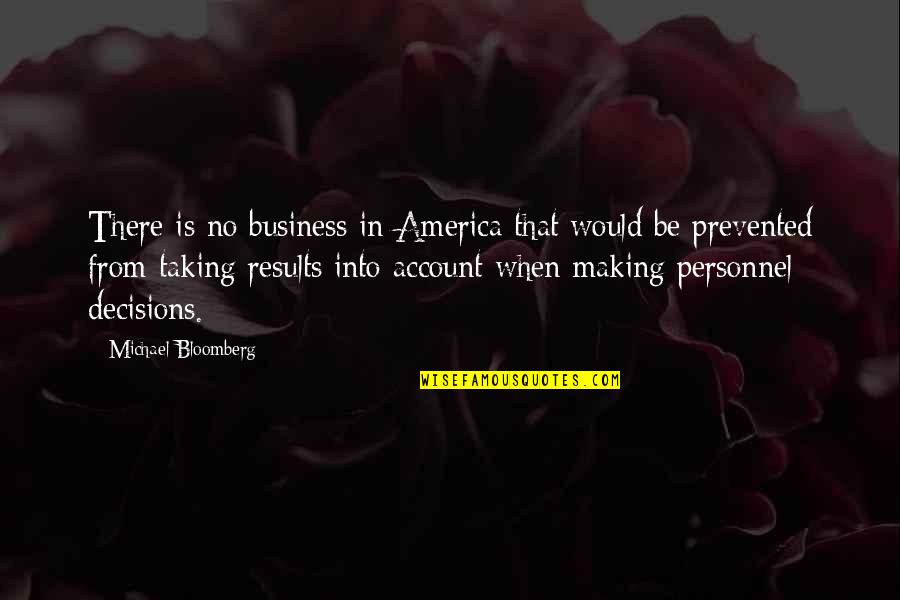 Making Business Quotes By Michael Bloomberg: There is no business in America that would