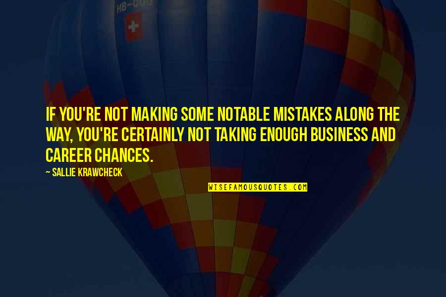 Making Business Quotes By Sallie Krawcheck: If you're not making some notable mistakes along