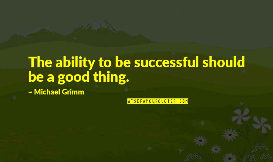 Making Change In The World Quotes By Michael Grimm: The ability to be successful should be a