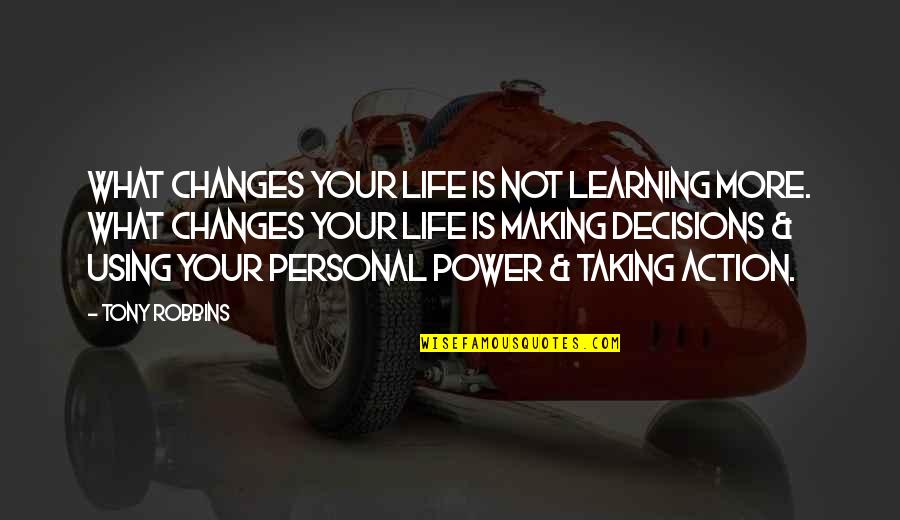 Making Changes In My Life Quotes By Tony Robbins: What changes your life is not learning more.