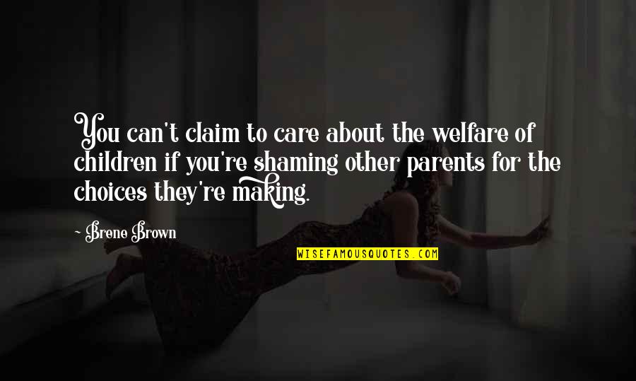 Making Choices Quotes By Brene Brown: You can't claim to care about the welfare