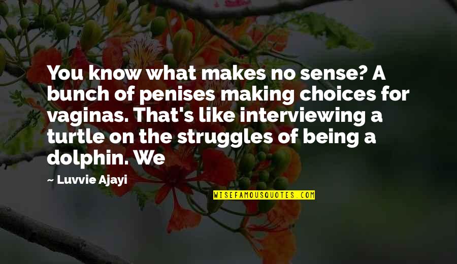 Making Choices Quotes By Luvvie Ajayi: You know what makes no sense? A bunch