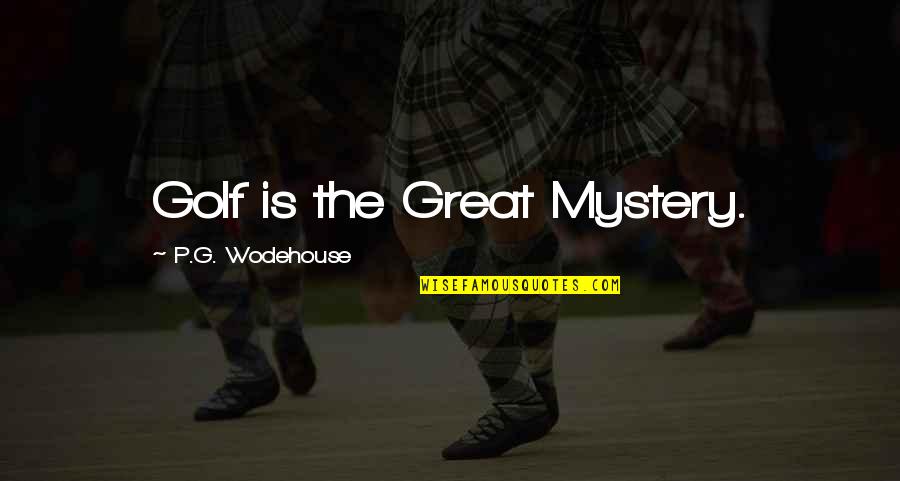 Making Contacts Quotes By P.G. Wodehouse: Golf is the Great Mystery. Making Contacts Quotes By P.G. Wodehouse: Golf is the Great Mystery.