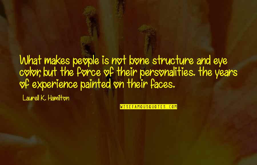 Making Day Special Quotes By Laurell K. Hamilton: What makes people is not bone structure and