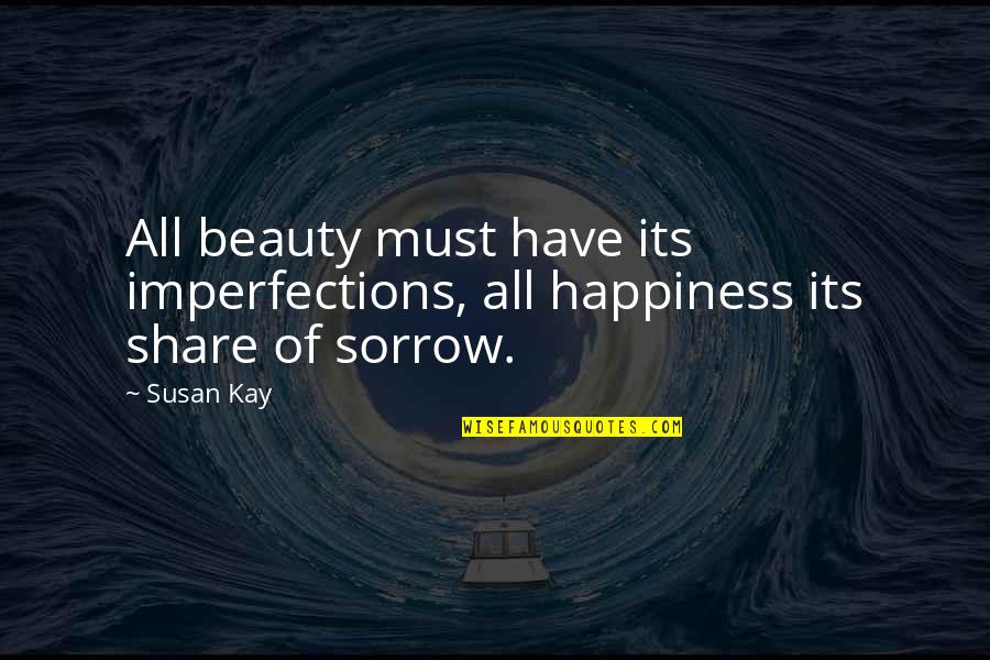 Making Decisions For Yourself Quotes By Susan Kay: All beauty must have its imperfections, all happiness
