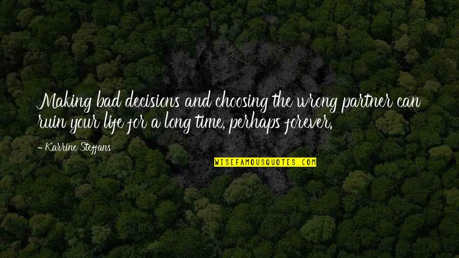 Making Decisions In Life Quotes By Karrine Steffans: Making bad decisions and choosing the wrong partner