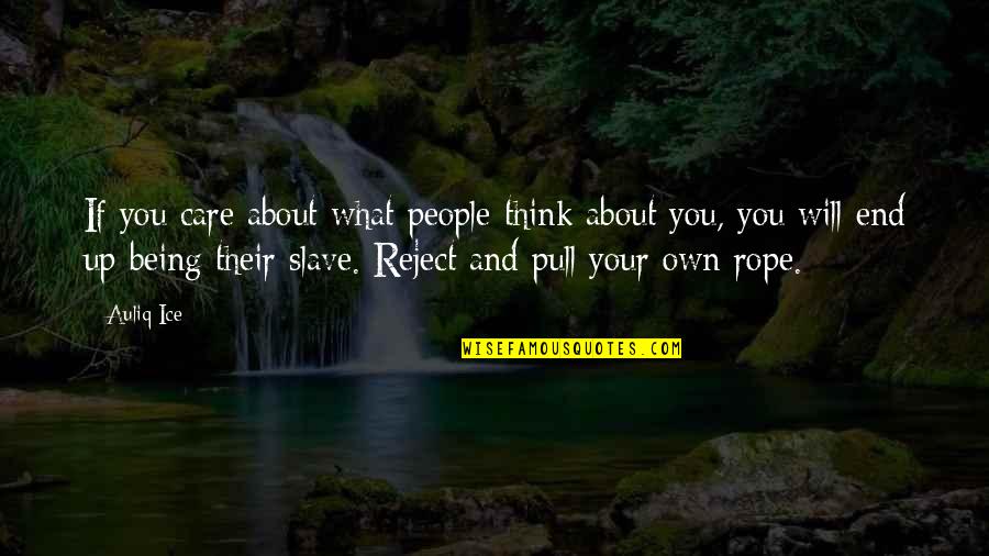 Making Decisions Quotes By Auliq Ice: If you care about what people think about