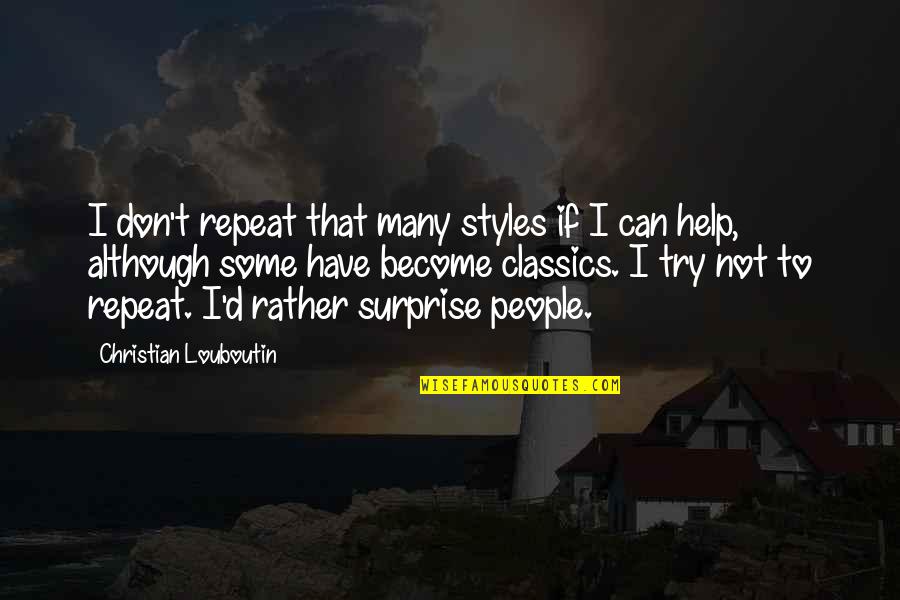 Making Dinner Quotes By Christian Louboutin: I don't repeat that many styles if I Making Dinner Quotes By Christian Louboutin: I don't repeat that many styles if I